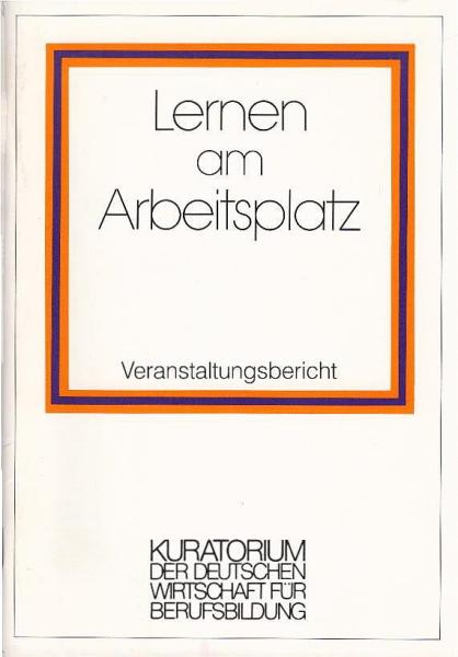 Lernen am Arbeitsplatz : Veranstaltungsbericht.