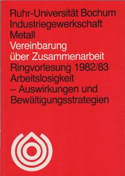 Ringvorlesung 1982/83 : Arbeitslosigkeit, Auswirkungen und Bewältigungsstrategien