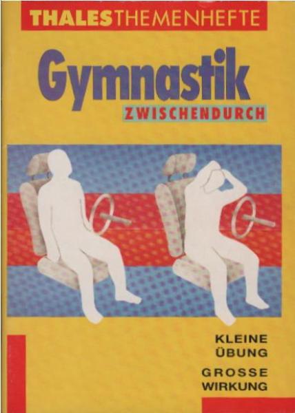 Gymnastik zwischendurch : kleine Übung - grosse Wirkung.