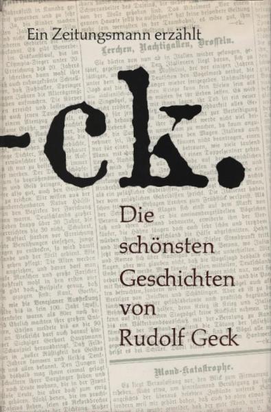 Die schönsten Geschichten von Rudolf Geck : Ein Zeitungsmann erzählt.