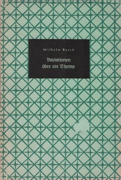 Busch, Wilhelm: Variationen über ein Thema; Teil: Folge 3.