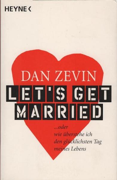 Let's get married : ... oder wie überstehe ich den glücklichsten Tag meines Lebens.