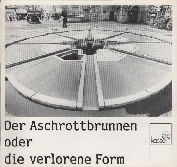 Der Aschrottbrunnen oder die verlorene Form