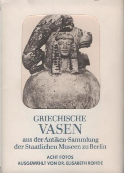 Griechische Vasen aus der Antiken-Sammlung der Staatlichen Museen zu Berlin: Acht Fotos [Reproduktion].