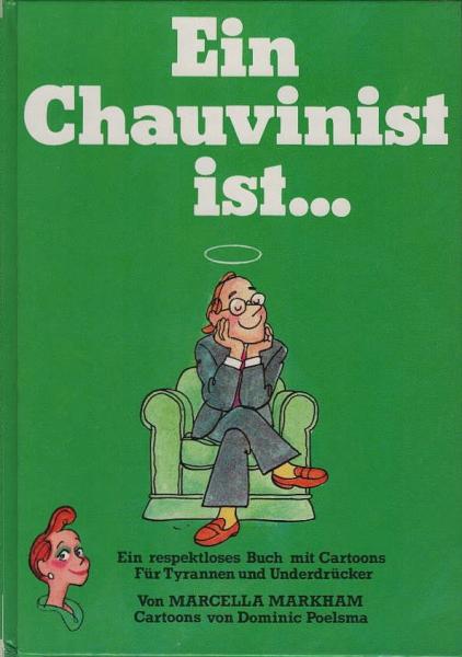 Ein Chauvinist ist ...