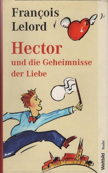 Hector und die Geheimnisse der Liebe : Roman.