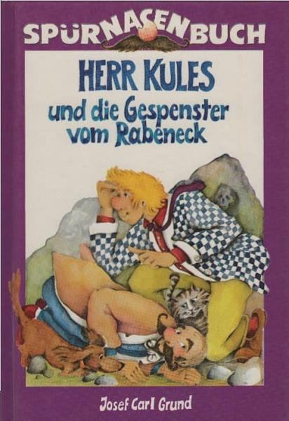 Grund, Josef Carl: Spürnasenbuch; Teil: 5., Herr Kules und die Gespenster vom Rabeneck