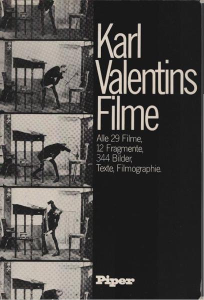 Karl Valentins Filme : alle 29 Filme, 12 Fragm., 344 Bilder, Texte, Filmogr.