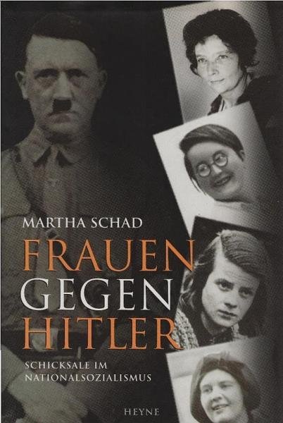 Frauen gegen Hitler : Schicksale im Nationalsozialismus.