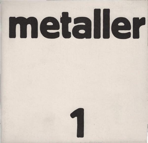 Metaller 1. Information der Produktionsgruppe Metall an der Gesamthochschule Kassel, Atelier Fiebig. [Ohne Schallplatte u. Beil.]