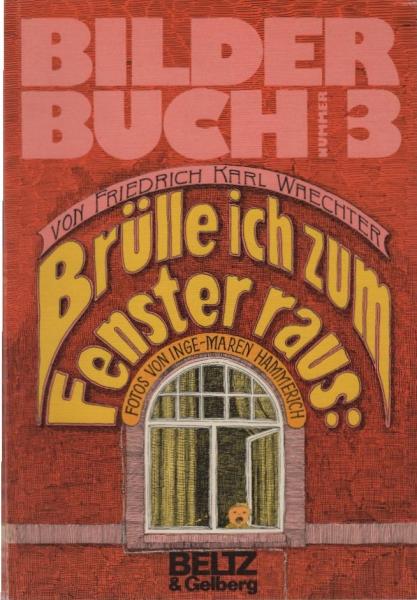 Brülle ich zum Fenster raus ...