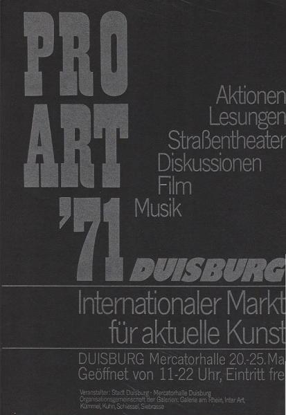 Pro Art '71 : Internationaler Markt für aktuelle Kunst, Mercatorhalle Duisburg, [20.5. - 25.5.1971] ; Grafik, Bilder, Objekte, Aktionen, Film ..., Lesungen ..., Happenings