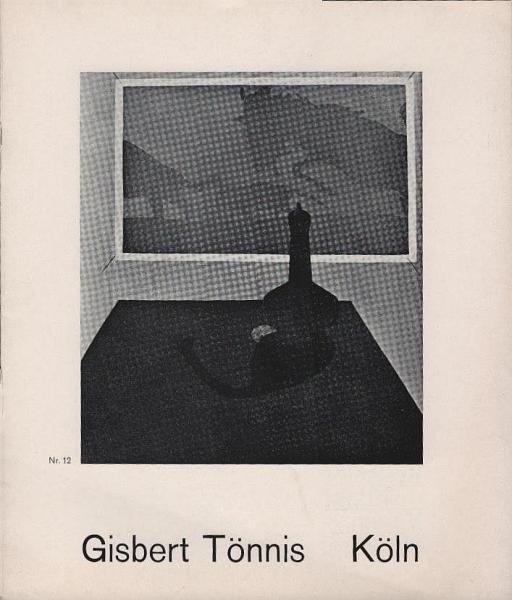 Gisbert Tönnis, Köln : [Ausstellg vom 5. Sept. bis 13. Okt. 1971]