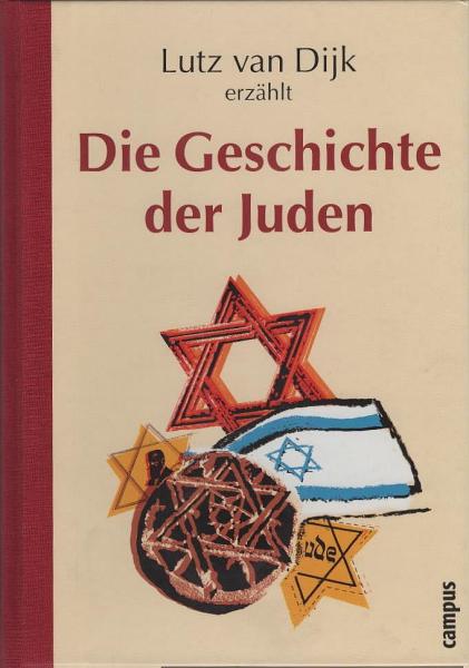 [Die Geschichte der Juden] ; Lutz van Dijk erzählt Die Geschichte der Juden.