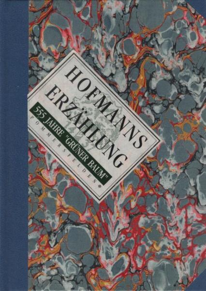 Hofmanns Erzählung oder: Wahre Begebenheiten aus fünfeinhalb Jahrhunderten über den "Grünen Baum" in Pomersfelden. 555 Jahre "Grüner Baum" 26.9.1992.