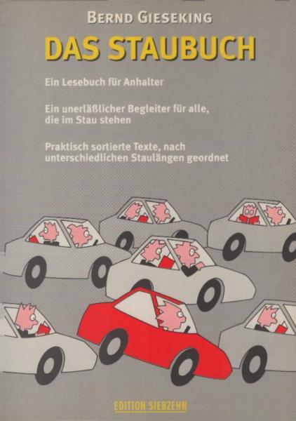 Das Staubuch. Ein Lesebuch für Anhalter, ein unerlässlicher Begleiter für alle, die im Stau stehen. Die Geschichten sind nach Staulängen geordnet