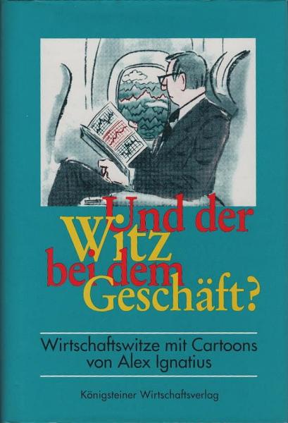 Und der Witz bei dem Geschäft? : Wirtschaftswitze.