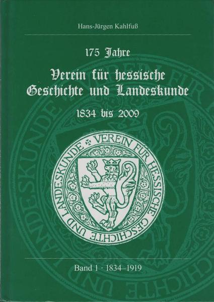 Verein für Hessische Geschichte und Landeskunde Kassel 1834 - 2009. 175 Jahre Verein für Hessische Geschichte und Landeskunde. Bd. 1., 1834 - 1919.