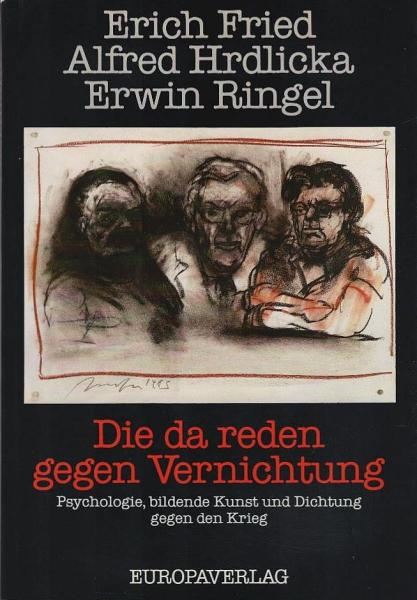 Die da reden gegen Vernichtung : Psychologie, bildende Kunst u. Dichtung gegen d. Krieg.