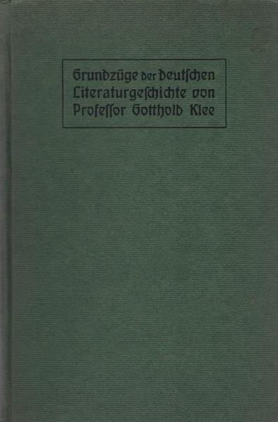 Grundzüge der deutschen Literaturgeschichte für höhere Schulen und zum Selbstunterricht.