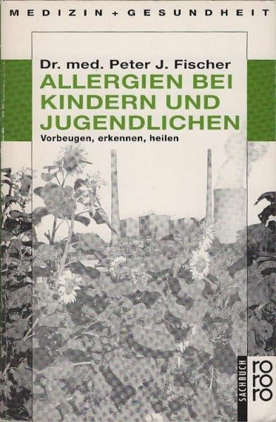 Allergien bei Kindern und Jugendlichen : vorbeugen, erkennen, heilen.