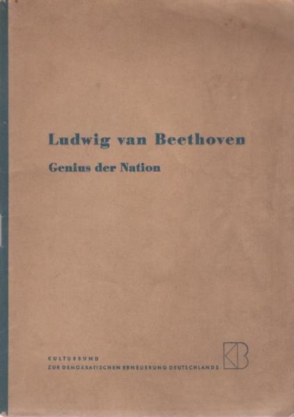 Ludwig van Beethoven : Genius der Nation.