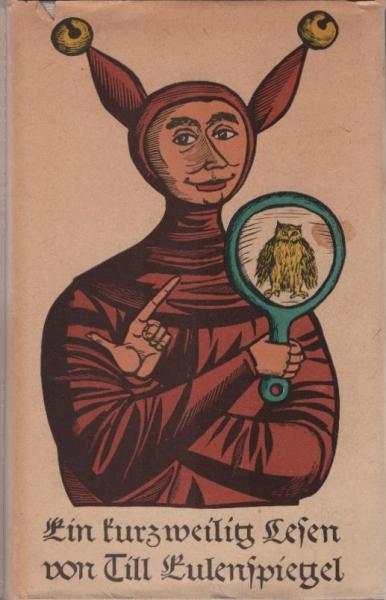 Ein kurzweilig Lesen von Till Eulenspiegel, geboren aus dem Lande zu Braunschweig, wie er sein Leben vollbracht hat : sämtl. Geschichten nach d. ältesten Drucken erzählt u. e. geneigten Publikum zu sonderbarem Nutzen unterbreitet.