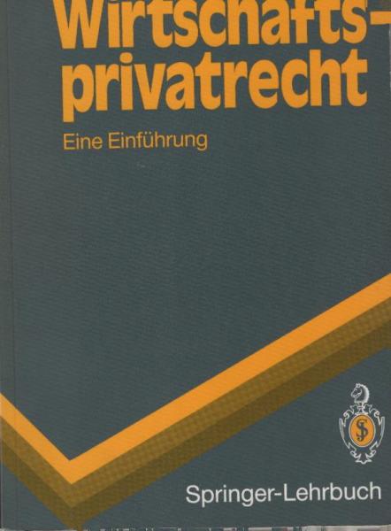 Wirtschaftsprivatrecht : eine Einführung.