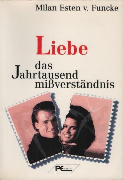 Liebe - das Jahrtausendmissverständnis.