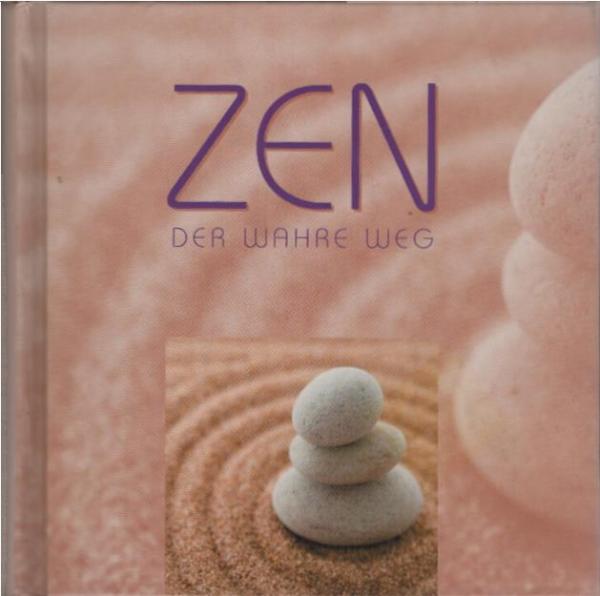 ZEN : Der wahre Weg