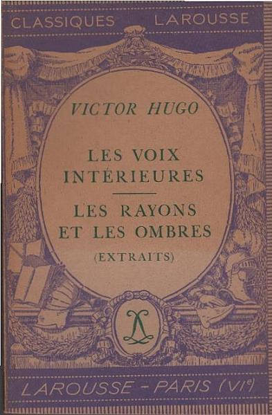 Les voix interieures ; Les rayons et les ombres : extraits