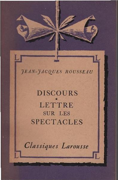 Discours ; Lettre sur les spectacles : extraits