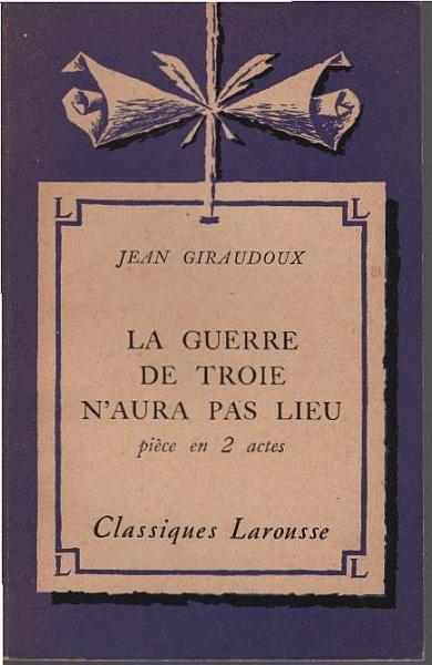 La guerre de Troie n'aura pas lieu: pièce en deux actes.