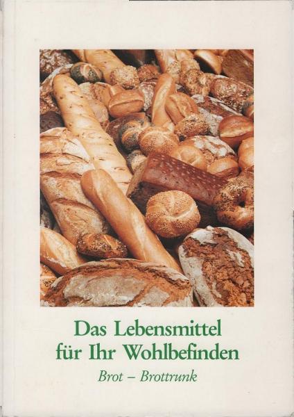 Das Lebensmittel für Ihr Wohlbefinden : Brot-Brottrunk