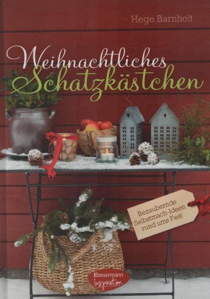 Weihnachtliches Schatzkästchen : bezaubernde Selbstmach-Ideen rund ums Fest.