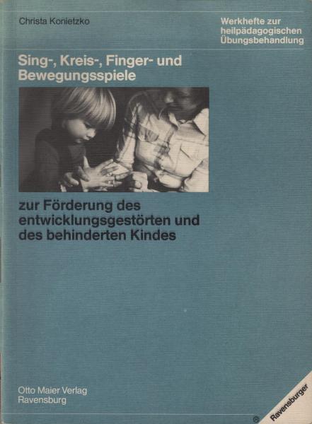 Sing-, Kreis-, Finger- und Bewegungsspiele zur Förderung des entwicklungsgestörten und des behinderten Kindes.
