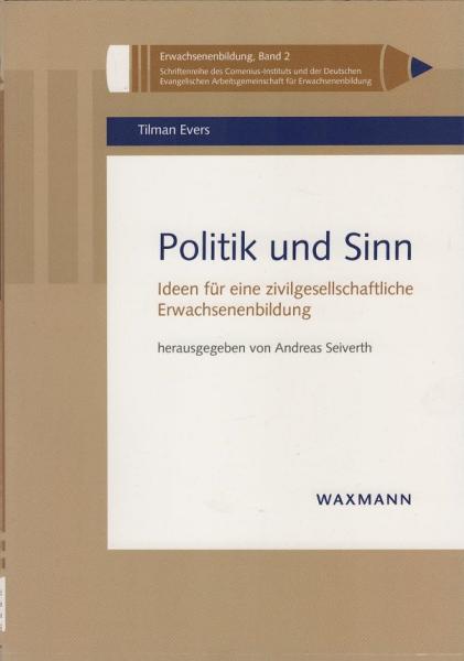Politik und Sinn : Ideen für eine zivilgesellschaftliche Erwachsenenbildung.