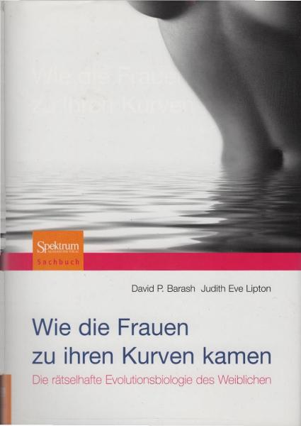 Wie die Frauen zu ihren Kurven kamen : die rätselhafte Evolutionsbiologie des Weiblichen.