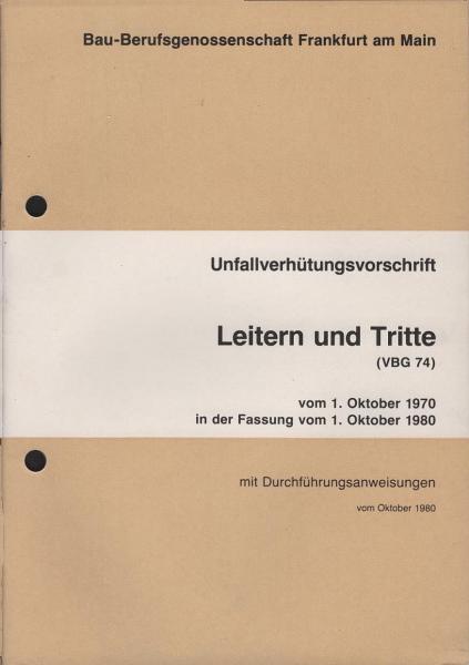 Unfallverhütungsvorschrift. Leitern und Tritte (VGB) vom 1. Oktober 1970 in der Fassung vom 1. Oktober 1980 - mit Durchführungsanweisungen vom Oktober 1980.
