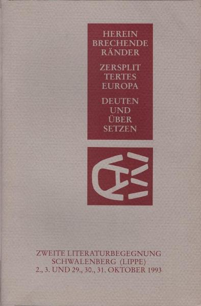 Hereinbrechende Ränder. Zersplittertes Europa. Deuten und übersetzen. II. Literaturbegegnung. [Programmheft]
