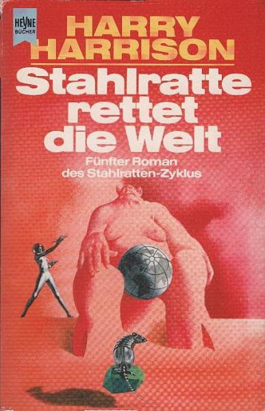 Harrison, Harry: ... Roman des Stahlratten-Zyklus; Teil: 5., Stahlratte rettet die Welt.