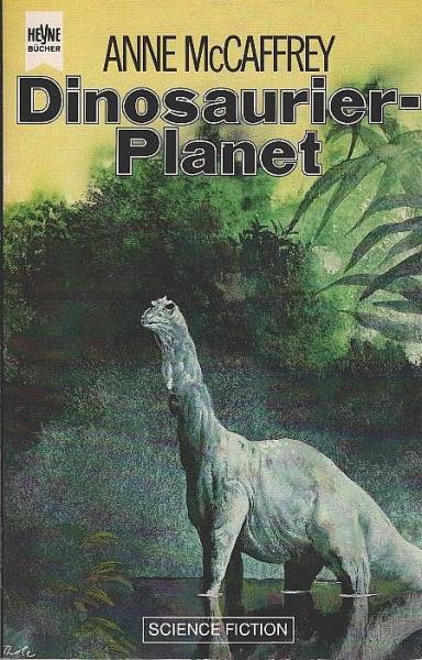 McCaffrey, Anne: ... Roman des Dinosaurier-Planet-Zyklus; Teil: [1]., Dinosaurier-Planet : Science-fiction-Roman.