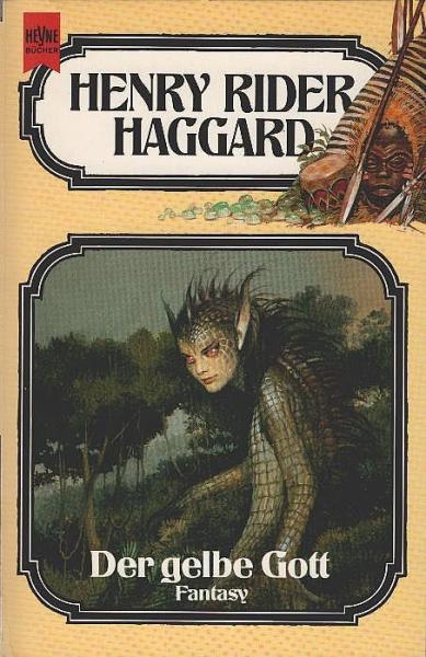 Haggard, H. Rider: ... Band der Haggard-Ausgabe; Teil: Bd. 19., Der gelbe Gott : e. Idol Afrikas ; Fantasy Roman.