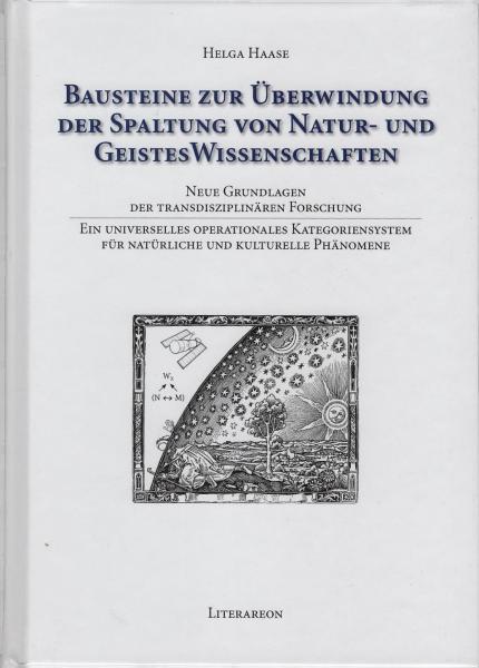 Bausteine zur Überwindung der Spaltung von Natur- und Geisteswissenschaften : neue Grundlagen der transdisziplinären Forschung ; ein universelles operationales Kategoriensystem für natürliche und kulturelle Phänomene.