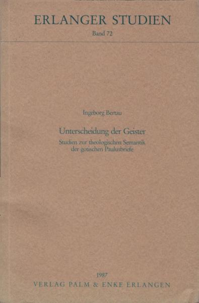 Unterscheidung der Geister. Studien zur theologischen Semantik der gotischen Paulusbriefe.
