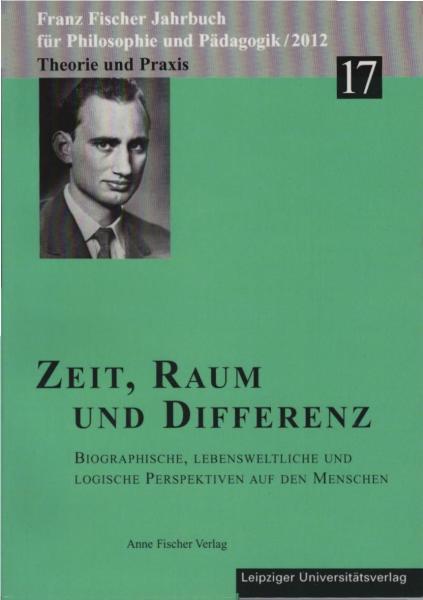 Zeit, Raum und Differenz : biographische, lebensweltliche und logische Perspektiven auf den Menschen.
