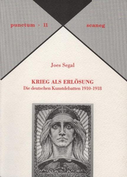 Krieg als Erlösung : die deutschen Kunstdebatten 1910 - 1918.