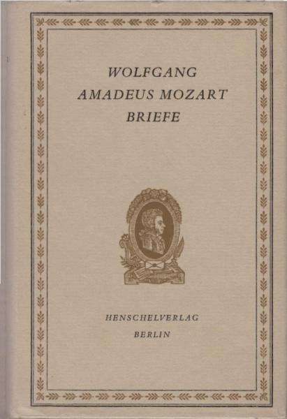 Wolfgang Amadeus Mozart Briefe : Eine Auswahl.