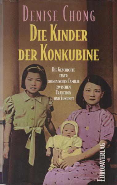 Die Kinder der Konkubine : die Geschichte einer chinesischen Familie zwischen Tradition und Zukunft.