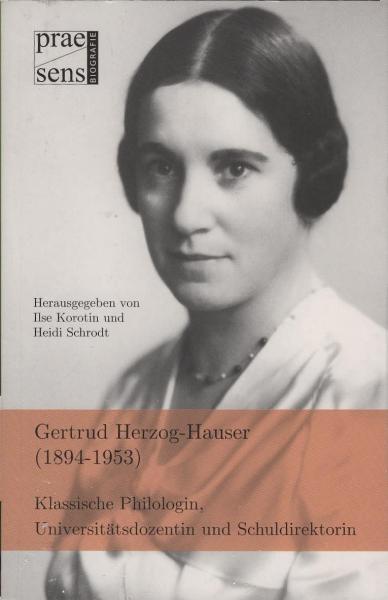 Gertrud Herzog-Hauser : (1894 - 1953) ; klassische Philologin, Universitätsdozentin und Schuldirektorin.